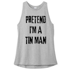 Pretend I'm A Tin Man Halloween Last Minute Costume Party Ladies PosiCharge Tri-Blend Wicking Tank