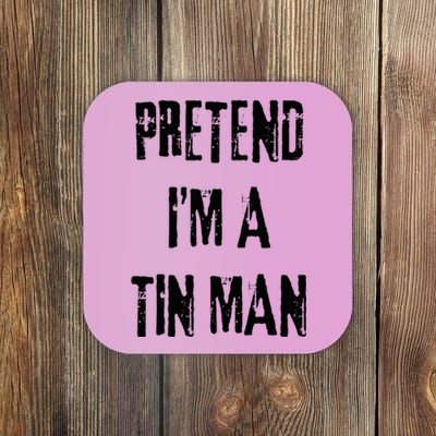 Pretend I'm A Tin Man Halloween Last Minute Costume Party Coaster