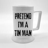 Pretend I'm A Tin Man Halloween Last Minute Costume Party Beer Stein