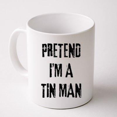 Pretend I'm A Tin Man Halloween Last Minute Costume Party Coffee Mug