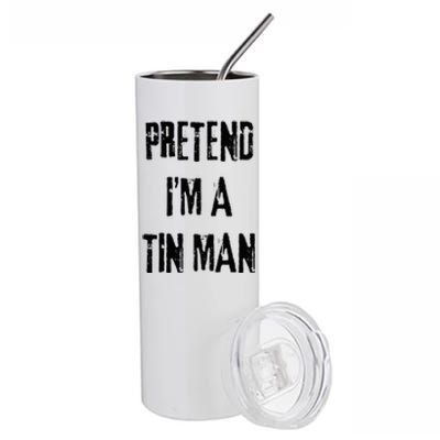 Pretend I'm A Tin Man Halloween Last Minute Costume Party Stainless Steel Tumbler