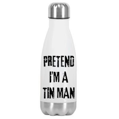 Pretend I'm A Tin Man Halloween Last Minute Costume Party Stainless Steel Insulated Water Bottle