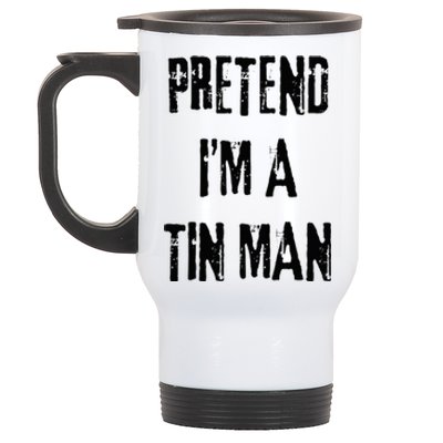 Pretend I'm A Tin Man Halloween Last Minute Costume Party Stainless Steel Travel Mug