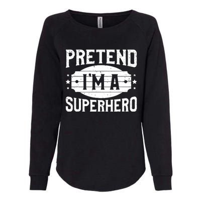 Pretend IM A Superhero Matching Costume Halloween Party Womens California Wash Sweatshirt