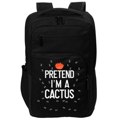 Pretend IM A Cactus Funny Halloween Lazy Last Minute Gift Impact Tech Backpack