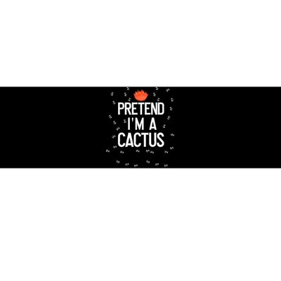 Pretend IM A Cactus Funny Halloween Lazy Last Minute Gift Bumper Sticker