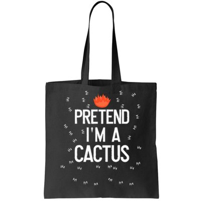 Pretend IM A Cactus Funny Halloween Lazy Last Minute Gift Tote Bag