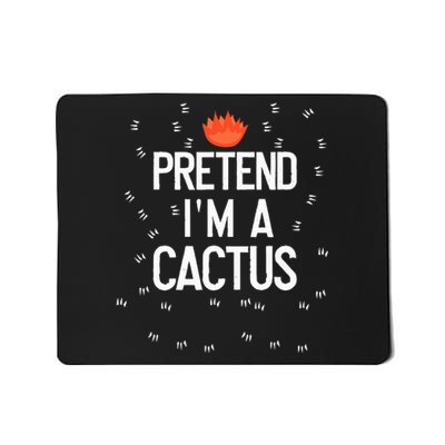 Pretend IM A Cactus Funny Halloween Lazy Last Minute Gift Mousepad