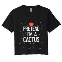 Pretend IM A Cactus Funny Halloween Lazy Last Minute Gift Women's Crop Top Tee