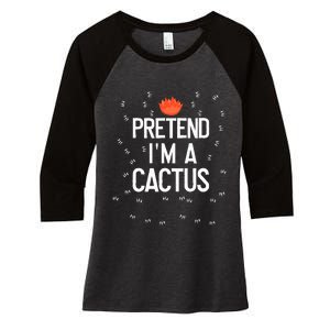 Pretend IM A Cactus Funny Halloween Lazy Last Minute Gift Women's Tri-Blend 3/4-Sleeve Raglan Shirt