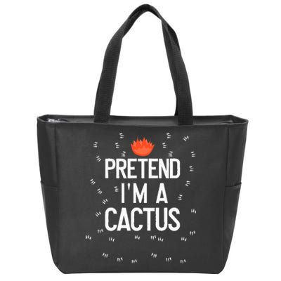 Pretend IM A Cactus Funny Halloween Lazy Last Minute Gift Zip Tote Bag