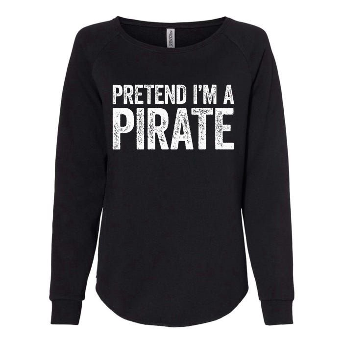 Pretend IM A Pirate Matching Costume Womens California Wash Sweatshirt