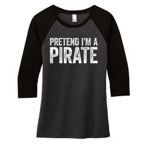 Pretend IM A Pirate Matching Costume Women's Tri-Blend 3/4-Sleeve Raglan Shirt