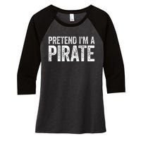 Pretend IM A Pirate Matching Costume Women's Tri-Blend 3/4-Sleeve Raglan Shirt