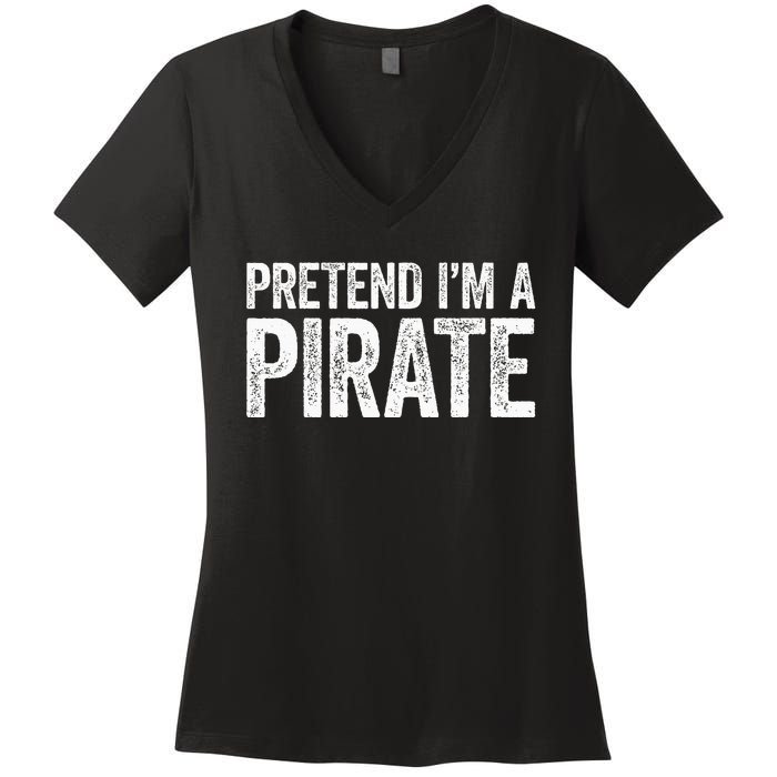 Pretend IM A Pirate Matching Costume Women's V-Neck T-Shirt