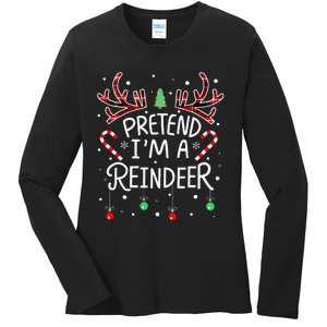 Pretend im a Reindeer  Easy Christmas Costume Ladies Long Sleeve Shirt