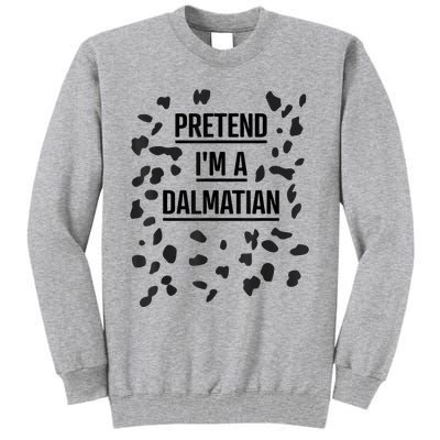 Pretend Im A Dalmatian Funny Lazy Halloween Costume Tall Sweatshirt