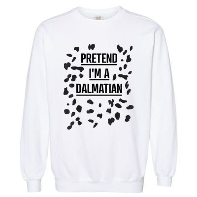 Pretend Im A Dalmatian Funny Lazy Halloween Costume Garment-Dyed Sweatshirt