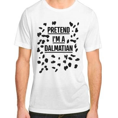 Pretend Im A Dalmatian Funny Lazy Halloween Costume Adult ChromaSoft Performance T-Shirt