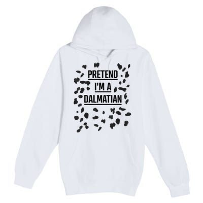 Pretend Im A Dalmatian Funny Lazy Halloween Costume Premium Pullover Hoodie