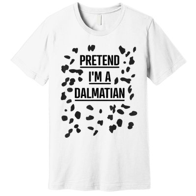 Pretend Im A Dalmatian Funny Lazy Halloween Costume Premium T-Shirt