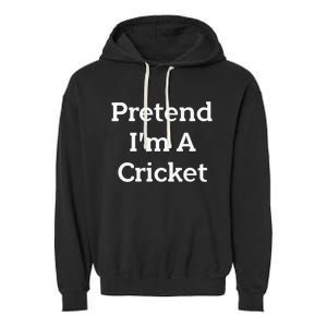 Pretend I'm A Cricket Costume Funny Lazy Halloween Party Garment-Dyed Fleece Hoodie