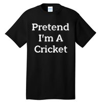 Pretend I'm A Cricket Costume Funny Lazy Halloween Party Tall T-Shirt