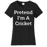 Pretend I'm A Cricket Costume Funny Lazy Halloween Party Women's T-Shirt