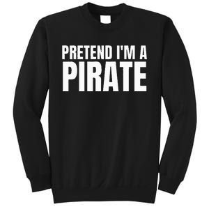 Pretend I'm A Pirate  Matching Costume Sweatshirt