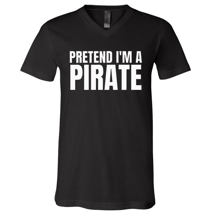 Pretend I'm A Pirate  Matching Costume V-Neck T-Shirt