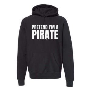 Pretend I'm A Pirate  Matching Costume Premium Hoodie