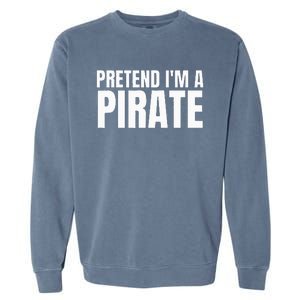 Pretend I'm A Pirate  Matching Costume Garment-Dyed Sweatshirt