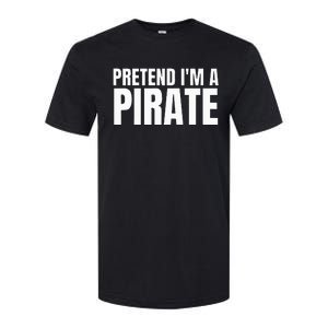 Pretend I'm A Pirate  Matching Costume Softstyle CVC T-Shirt