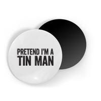 Pretend IM A Tin Man Adult Women Costume Magnet