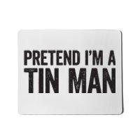 Pretend IM A Tin Man Adult Women Costume Mousepad