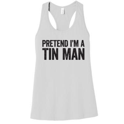 Pretend IM A Tin Man Adult Women Costume Women's Racerback Tank