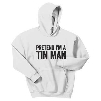 Pretend IM A Tin Man Adult Women Costume Kids Hoodie