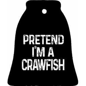 Pretend Im A Crawfish Last Minute Funny Halloween Costume Ceramic Bell Ornament