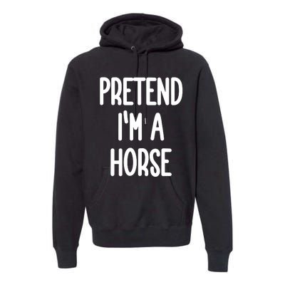 Pretend IM A Horse Costume Premium Hoodie