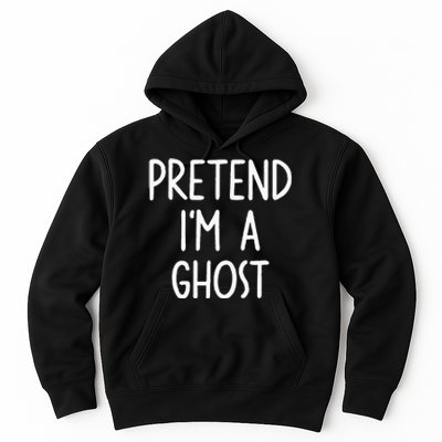 Pretend I'm A Ghost Costume Halloween Lazy Easy Hoodie