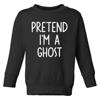 Pretend I'm A Ghost Costume Halloween Lazy Easy Toddler Sweatshirt