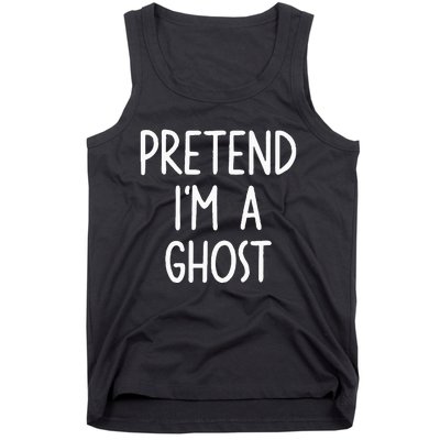 Pretend I'm A Ghost Costume Halloween Lazy Easy Tank Top