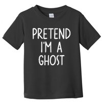 Pretend I'm A Ghost Costume Halloween Lazy Easy Toddler T-Shirt