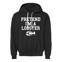 Pretend I'm A Lobster Funny Last Minute Lazy Costume Garment-Dyed Fleece Hoodie