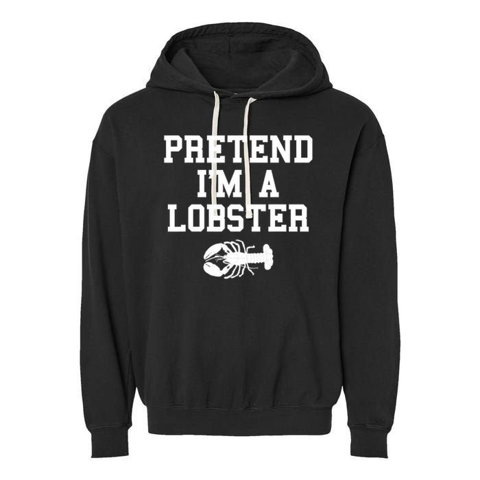 Pretend I'm A Lobster Funny Last Minute Lazy Costume Garment-Dyed Fleece Hoodie