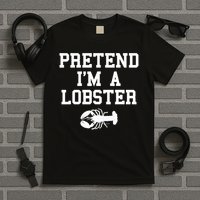 Pretend I'm A Lobster Funny Last Minute Lazy Costume T-Shirt