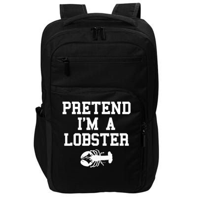 Pretend I'm A Lobster Funny Last Minute Lazy Costume Impact Tech Backpack