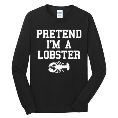 Pretend I'm A Lobster Funny Last Minute Lazy Costume Tall Long Sleeve T-Shirt