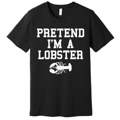 Pretend I'm A Lobster Funny Last Minute Lazy Costume Premium T-Shirt