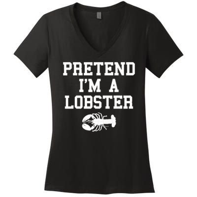 Pretend I'm A Lobster Funny Last Minute Lazy Costume Women's V-Neck T-Shirt